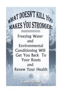 What Doesn't Kill You Makes You Stronger