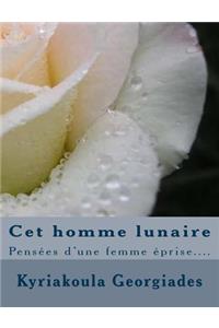 Cet homme lunaire, pensées d'une femme éprise