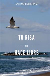 Tu risa me hace libre