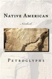 Native American Petroglyphs Notebook