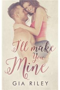 I'll Make You Mine