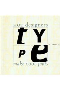 Type Hype: How Hot Designers are Creating Cool Fonts