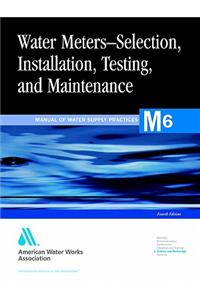 Water Meters - Selection, Installation, Testing and Maintenance