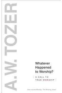 Whatever Happened to Worship (Revised)