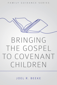 Bringing the Gospel to Covenant Children