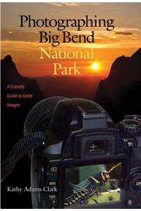 Photographing Big Bend National Park