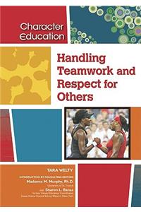 Handling Teamwork and Respect for Others