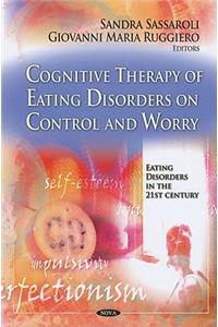 Cognitive Therapy of Eating Disorders on Control & Worry