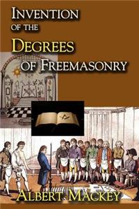 Invention of the Degrees of Freemasonry