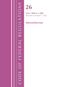 Code of Federal Regulations, Title 26 Internal Revenue 1.908-1.1000, Revised as of April 1, 2021