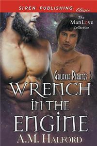 Wrench in the Engine [Galaxia Pirates 3] (Siren Publishing Classic Manlove)