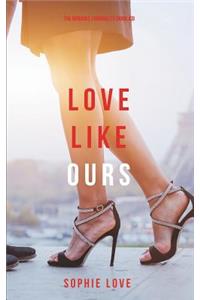 Love Like Ours (The Romance Chronicles-Book #3)