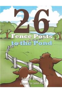 Twenty Six Fence Posts to the Pond