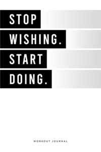 Stop Wishing. Start Doing.