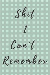 Shit I Can't Remember