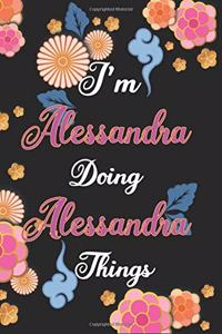 I'm Alessandra Doing Alessandra Things Notebook Birthday Gift
