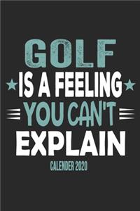 Golf Is A Feeling You Can't Explain Calender 2020