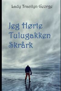 Jeg Hørte Tulugakken Skrårk