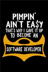 Pimpin' ain't easy. that's why I gave it up to become a software developer