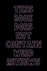 This Book Does Not Contain Weed Reviews