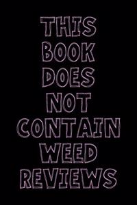 This Book Does Not Contain Weed Reviews