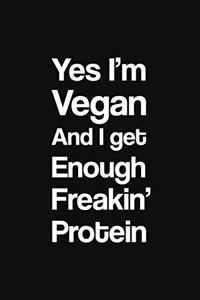 Yes I'm Vegan And I Get Enough Freakin' Protein