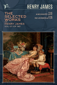 The Selected Works of Henry James, Vol. 07 (of 36)