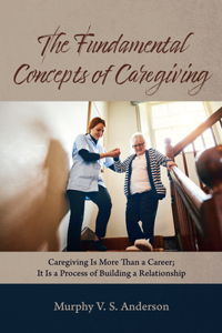Fundamental Concepts of Caregiving