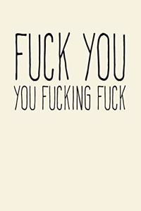 Fuck You You Fucking Fuck