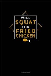 Will Squat For Fried Chicken