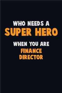 Who Need A SUPER HERO, When You Are Finance Director