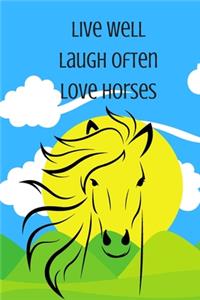 Live Well Laugh Often Love Horses