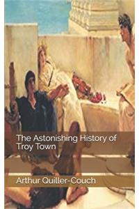 The Astonishing History of Troy Town