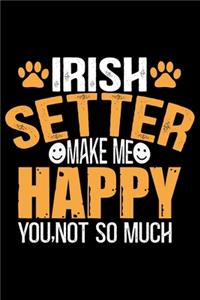 Irish Setter Make Me Happy You, Not So Much