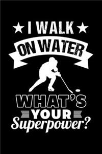 I Walk on Water What's Your Superpower?