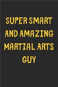 Super Smart And Amazing Martial Arts Guy