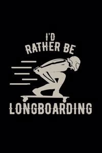 I'd rather be longboarding
