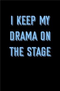 I Keep My Drama on the Stage