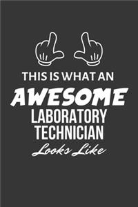 This Is What An Awesome Laboratory Technician Looks Like Notebook