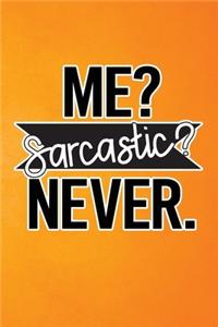 Me Sarcastic Never