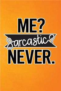 Me Sarcastic Never