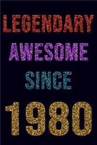 Legendary Awesome Since 1980 Notebook Birthday Gift