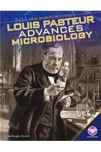 Louis Pasteur Advances Microbiology