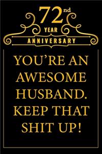 72nd Year Anniversary You're An Awesome Husband Keep That Shit Up