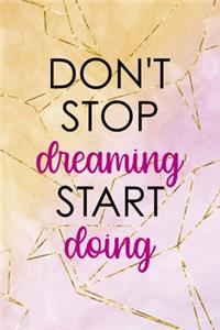 Don't Stop Dreaming Start Doing