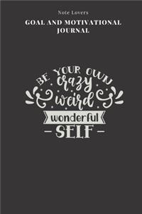 Be Your Own Crazy Weird Wonderful Self - Goal and Motivational Journal