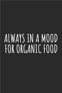 Always In A Mood For Organic Food: Blank Lined Notebook