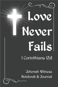 Jehovah Witness Notebook and Journal - Love Never Fails 1 Corinthians 13