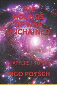 The Hounds of War Unchained