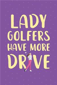 Lady Golfers Have More Drive